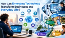 How Can Emerging Technology Transform Businesses and Everyday Life?