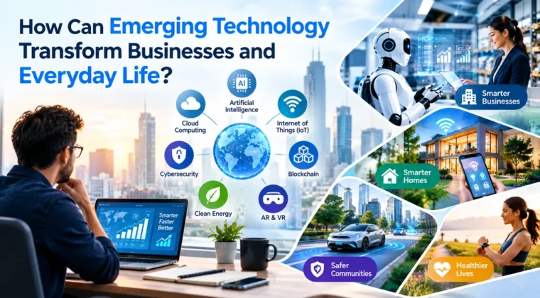 How Can Emerging Technology Transform Businesses and Everyday Life?
