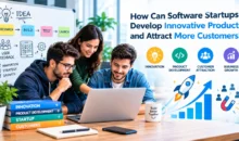 How Can Software Startups Develop Innovative Products and Attract More Customers?