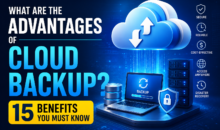 What Are the Advantages of Cloud Backup? 15 Benefits You Must Know