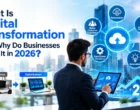 What Is Digital Transformation and Why Do Businesses Need It in 2026?